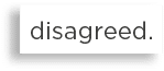 disagreed 