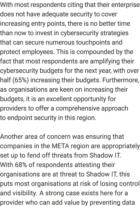 With most respondents citing that their enterprise does not have adequate security to cover increasing entry points, ...
