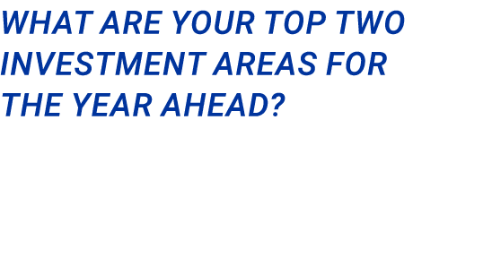 What are your top two investment areas for the year ahead?