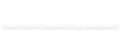 Power Platform (automation/app development)