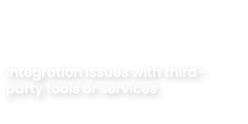 Integration issues with third party tools or services