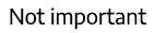 Not important 