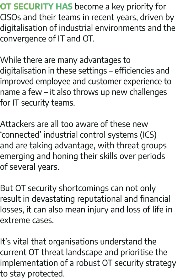 OT security has become a key priority for CISOs and their teams in recent years, driven by digitalisation of industri   