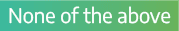 None of the above 