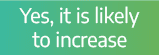 Yes, it is likely to increase 