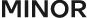 Minor 