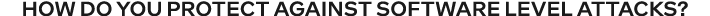 How do you protect against software level attacks?