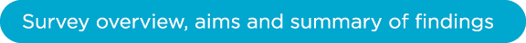 Survey overview, aims and summary of findings