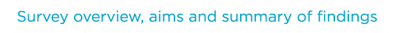 Survey overview, aims and summary of findings