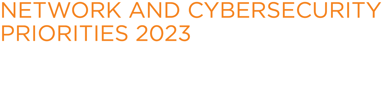Network and Cybersecurity Priorities 2023 a CXO Priorities report in partnership with 