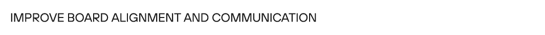 Improve board alignment and communication 