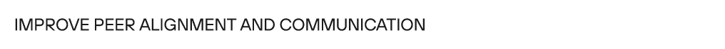 Improve peer alignment and communication