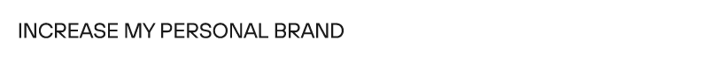 Increase my personal brand 