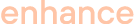 enhance