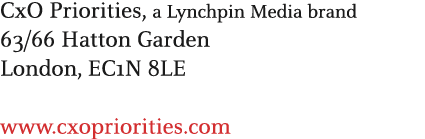 CxO Priorities, a Lynchpin Media brand 63/66 Hatton Garden London, EC1N 8LE www.cxopriorities.com