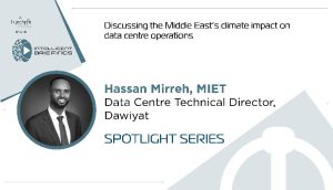 Spotlight series: Hassan Mirreh, MIET, Data Centre Technical Director, Dawiyat